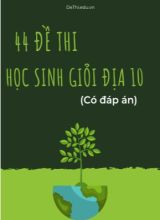 Bộ 44 Đề thi học sinh giỏi Địa 10 (Có đáp án)